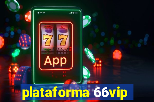 plataforma 66vip